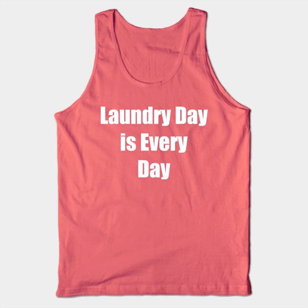 Laundry Day Is Every Day Tank Top by swagmaven